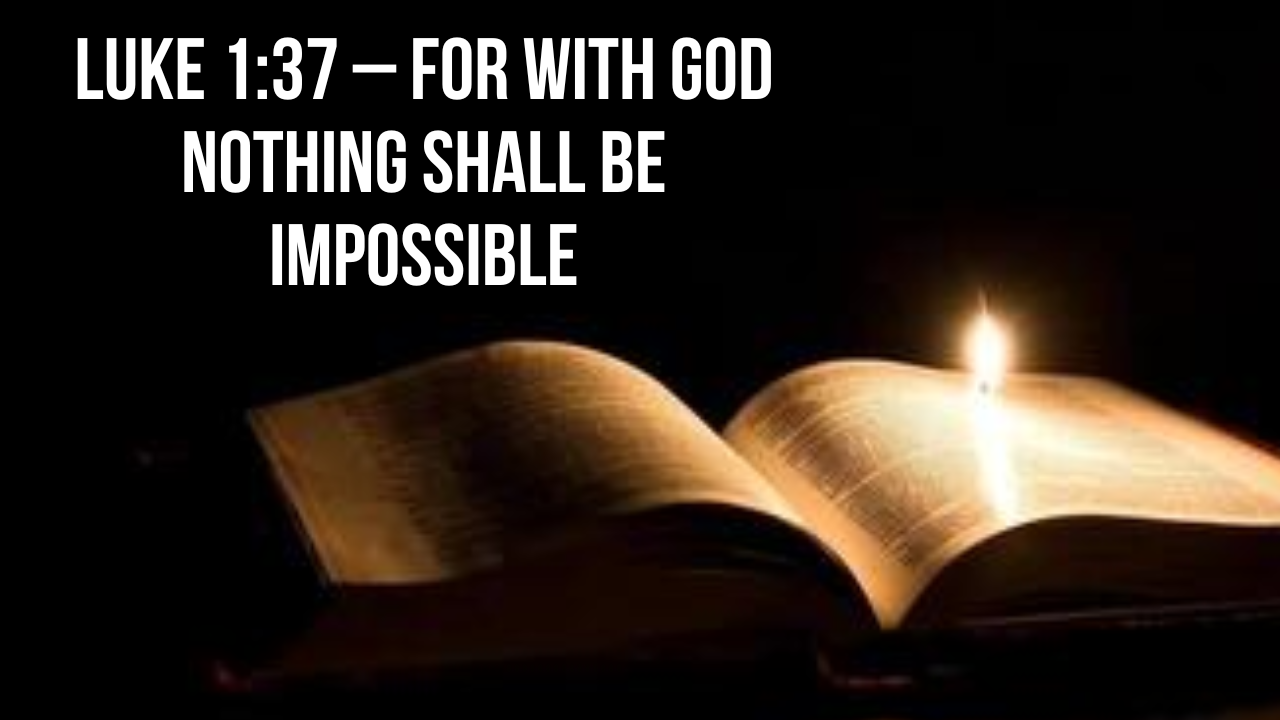 Luke 137 _ For with God Nothing Shall Be Impossible